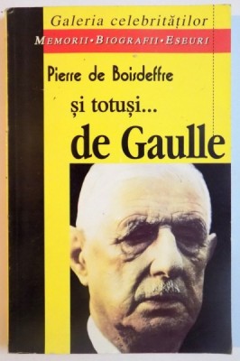 SI TOTUSI...DE GAULLE de PIERRE DE BOISDEFFRE , 1997 , PREZINTA SUBLINIERI foto