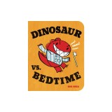 Dinosaur vs. Bedtime (Board Book)