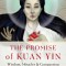 The Promise of Kuan Yin: Wisdom, Miracles, &amp; Compassion
