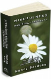 Mindfulness: nasterea constienta - Nancy Bardake