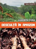 Cartea Desculță &icirc;n Amazon de Luminița Cuna, Editura Paralela 45