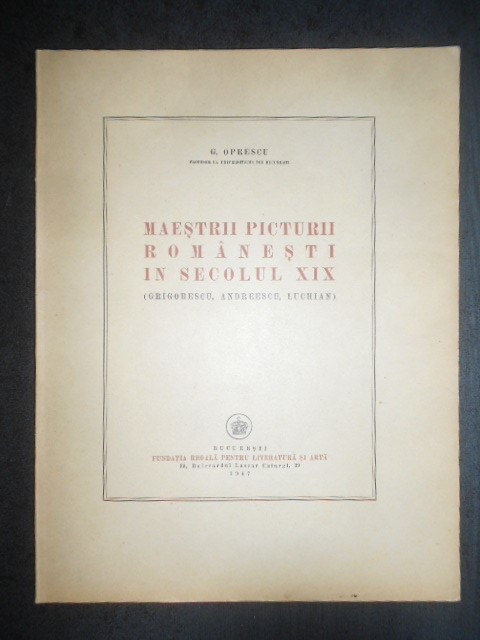George Oprescu - Maestrii picturii romanesti in secolul XIX (1947)