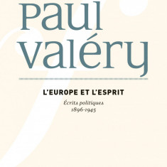 L'Europe et l'Esprit: Ecrits politiques (1896-1945) | Paul Valery