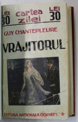 VRAJITORUL , roman de GUY CHANTEPLEURE , EDITIE INTERBELICA foto