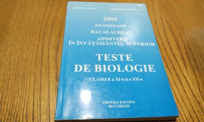 TESTE DE BIOLOGIE - Cl. XI, XII -a - Ioana Arinis, Georgeta Chiracu -2004, 283p. foto