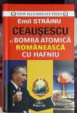 Ceausescu si bomba atomica romaneasca cu hafniu - Emil Strainu