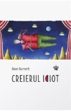 Creierul idiot - Dean Burnett