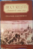 Bucuresti Amintirile unui oras Ziduri vechi. Fiinte disparute Emanoil Hagi-Mosco, 1995