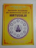 SECRETELE DEZVALUITE ALE MOMENTULUI OCULT AL HIATUSULUI - GREGORIAN BIVOLARU