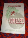 Geografie - Hendrik van Loon ( carte veche , an 1944 , editia a doua , 471 pagini, ilustratii)
