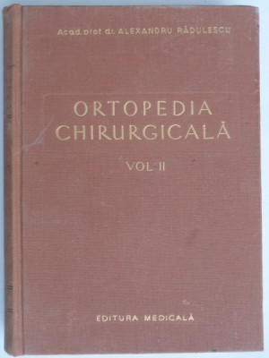 Ortopedia chirurgicala - Alexandru Radulescu vol.2 foto