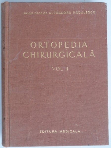 Ortopedia chirurgicala - Alexandru Radulescu vol.2