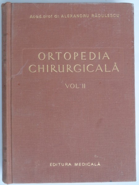 Ortopedia chirurgicala - Alexandru Radulescu vol.2