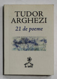 TUDOR ARGHEZI , 21 DE POEME , ilustratii de MIRCIA DUMITRESCU , 2022, FORMAT MIC