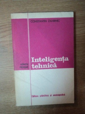 INTELIGENTA TEHNICA de CONSTANTIN ZAHIRNIC , 1976 foto