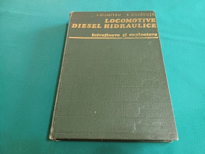 LOCOMOTIVE DIESEL HIDRAULICE *&amp;Icirc;NTREȚINERE ȘI EXPLOATARE / I. DUMITRU / 1979 * 30 foto