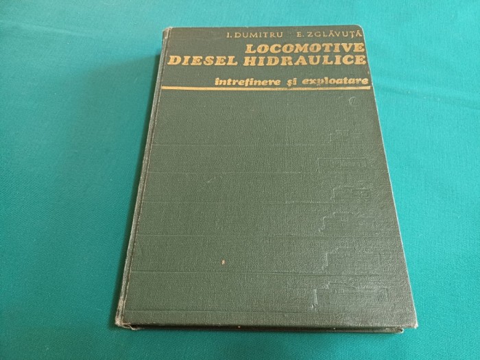 LOCOMOTIVE DIESEL HIDRAULICE *&Icirc;NTREȚINERE ȘI EXPLOATARE / I. DUMITRU / 1979 * 30