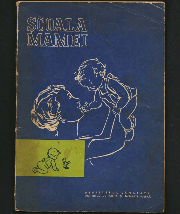 ȘCOALA MAMEI 1972 CARTE PENTRU MAME, PEDIATRIE, &Icirc;NGRIJIRE COPII MANUAL PARENTING