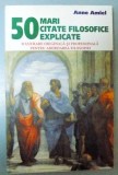 50 MARI CITATE FILOSOFICE EXPLICATE O LUCRARE ORIGINALA SI PROFESIONALA PENTRU ABORDAREA FILSOFIEI , 1998