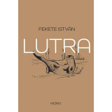 Lutra - Egy vidra reg&eacute;nye - Fekete Istv&aacute;n