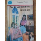 NU TE VEI SCHIMBA NICIODATA-FRANCINE PASCAL-92115