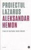 Proiectul Lazarus - Aleksandar Hemon, roman contemporan, 298 pagini, editia 2019, coperta brosata, limba romana