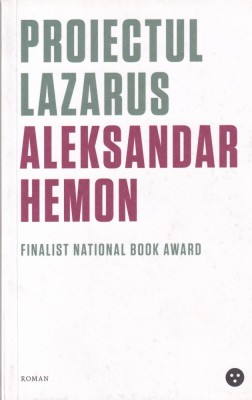 Aleksandar Hemon - Proiectul Lazarus. foto