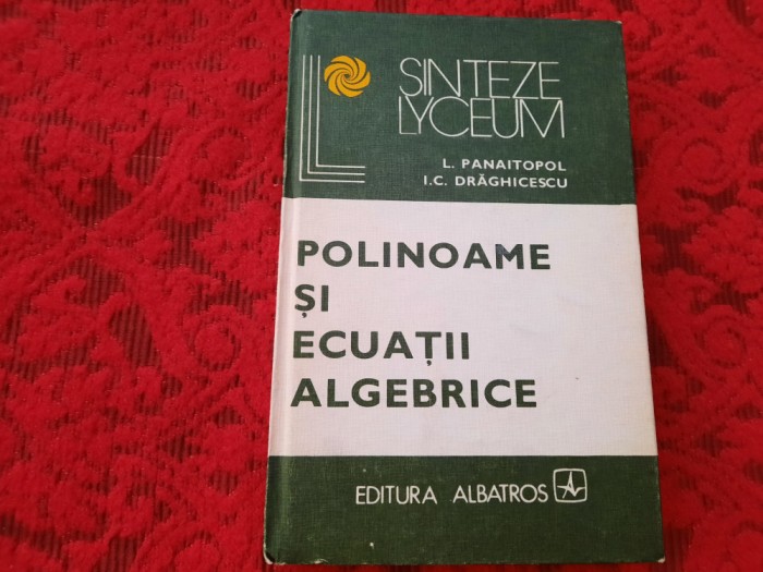 Polinoame si ecuatii algebrice Laurentiu Panaitopol-RF13/0