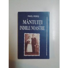 MANTUITI INIMILE NOASTRE de PAVEL PERES , 2011