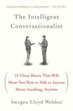 The Intelligent Conversationalist: 31 Cheat Sheets That Will Show You How to Talk to Anyone about Anything, Anytime