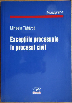 Mihaela Tabarca - Exceptiile Procesuale in Procesul Civil foto