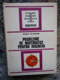 PROBLEME DE MATEMATICI PENTRU INGINERI - RODICA TRANDAFIR , 1977