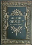 Galeria de artă a Regelui Carol I al Rom&acirc;niei&quot;, de Leo Bachelin, franceză, conțin&acirc;nd 74 heliogravuri, Paris, 1898