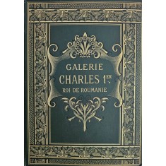 Galeria de artă a Regelui Carol I al Rom&acirc;niei&quot;, de Leo Bachelin, franceză, conțin&acirc;nd 74 heliogravuri, Paris, 1898