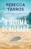 O Ultima Scrisoare - Rebecca Yarros, Bookzone - Roman de Dragoste, Promisiune, Familie, Beckett, Ella, Ryan