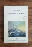 Voința de libertate - Egon Balaș- carte cu dedicație si autograf