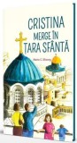 Cristina merge in Tara Sfanta &ndash; Maria C. Khoury