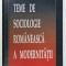 TEME DE SOCIOLOGIE ROMANEASCA A MODERNITATII de PASZKA IMRE , 2008