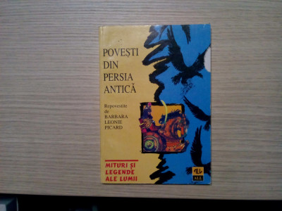 POVESTIRI DIN PERSIA ANTICA - Barbara Leonie Picard - Alffa, 1998, 224 p. foto