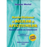 Marele Dictionar al Bolilor si Afectiunilor - Jacques Martel