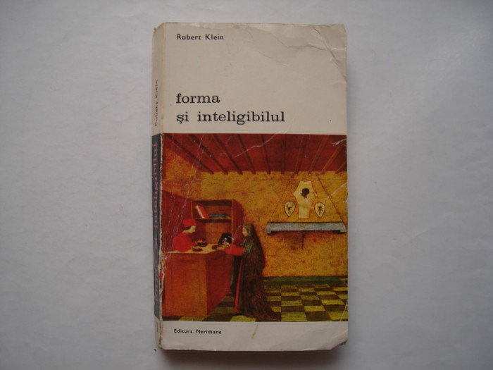 Forma si inteligibilul (vol. I) - Robert Klein