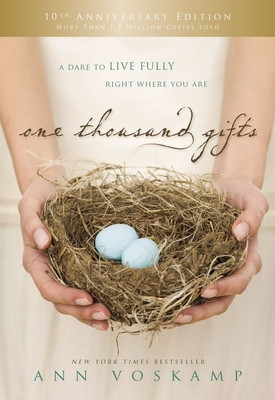 One Thousand Gifts 10th Anniversary Edition: A Dare to Live Fully Right Where You Are foto