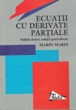 Ecuatii cu derivate partiale. Solutii clasice, solutii generalizate Marin Marin me4