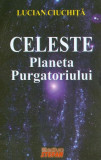 Celeste. Planeta Purgatoriului - Paperback brosat - Lucian Ciuchiță - Ştefan