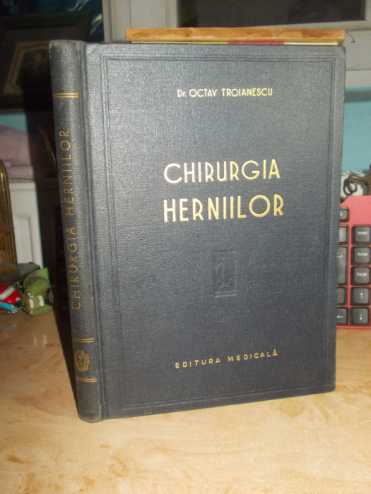 OCTAV TROIANESCU - CHIRURGIA HERNIILOR , 1959 , 1.320 EX. @