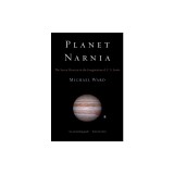 Planet Narnia: The Seven Heavens in the Imagination of C. S. Lewis