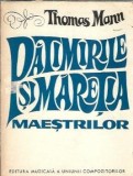 Patimirile si maretia maestrilor - Thomas Mann