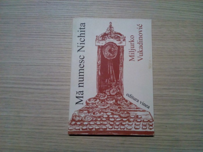 MA NUMESC NICHITA - Miljurko Vukadinovic - VLAD CIOBANU (ilustratii) -2005, 119p