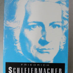 FREDERICH SCHLEIERMACHER PIONEER OF MODERN THEOLOGY , edited by KEITH W. CLEMENTS , 1991 , PREZINTA SUBLINIERI CU CREIONUL *