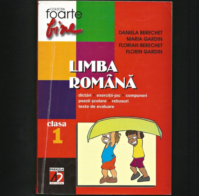 LIMBA ROM&Acirc;NĂ - CLASA 1 - DANIELA BERECHET, MARIA GARDIN - COLECȚIA FOARTE BINE